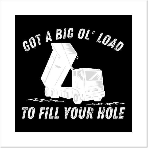 Big Ol Load to Fill Your Hole Paver Asphalt Concrete Wall Art by MalibuSun